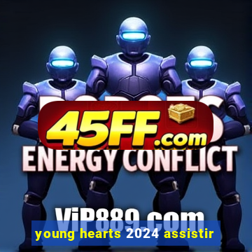 young hearts 2024 assistir